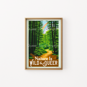 Wild and Queer™ Vertical 5x7 Inch Sustainable Nature Is Wild and Queer Print